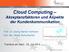 Cloud Computing Akzeptanzfaktoren und Aspekte der Kundenkommunikation