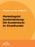 Diplom Kaufmann (FH) Thomas vor der Sielhorst Marketingziel Kundenbindung: Die Kundenkarte im Einzelhandel