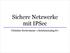 Sichere Netzwerke mit IPSec. Christian Bockermann <christian@ping.de>