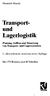 Transportund. Lagerlogistik. Planung, Aufbau und Steuerung von Transport- und Lagersystemen. 2., überarbeitete und erweiterte Auflage