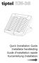 Quick Installation Guide Installatie handleiding Guide d installation rapide Kurzanleitung Installation