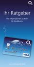 Ihr Ratgeber. Alle Informationen zu Ihrer O 2 Kreditkarte. www.barclaycard.de/o2