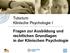 Tutorium Klinische Psychologie I. Fragen zur Ausbildung und rechtlichen Grundlagen in der Klinischen Psychologie
