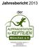 Jahresbericht 2013. der. Auffangstation für Reptilien, München e. V. Kaulbachstraße 37 80539 München www.reptilienauffangstation.
