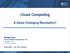 Cloud Computing. A Game Changing Revolution? Rüdiger Spies. Ind. VP Enterprise Applications, IDC rspies@idc.com +49-171-821.809.62