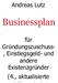 für Gründungszuschuss-, Einstiegsgeld- und andere Existenzgründer (4., aktualisierte und überarbeitete Andreas Lutz Businessplan
