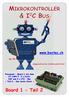 Board 1 - Teil 2. www.boxtec.ch. by AS. Prozessor Board 1 mit dem AT 1284 P, 3 x Ports, ISP und 2 x I 2 C Bus = Teil 2 Der erste Start =