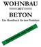 WOHNBAU MIT BETON. Ein Handbuch für den Praktiker. Fundamente und Keller