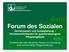 Forum des Sozialen. Gemeinwesen und Sozialplanung Verantwortlichkeiten für quartiersbezogene Pflegeangebote