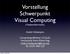 Vorstellung Schwerpunkt Visual Computing (Medieninformatik)