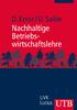 Inhaltsübersicht. 2 Nachhaltige Betriebswirtschaftslehre... 31. 3 Strategisches Nachhaltigkeitsmanagement... 55