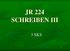 JR 224 SCHREIBEN III 3 SKS