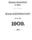 Disconto-Gresellscliaft in Berlin. Geschäftsbericht. für das Jahr 1909.