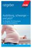 ratgeber Ausbildung, schwanger und jetzt? Ein Ratgeber für Schwangere in der Berufsausbildung www.jugend.dgb.de/ausbildung
