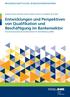 Entwicklungen und Perspektiven von Qualifikation und Beschäftigung im Bankensektor