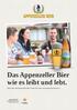 Das Appenzeller Bier wie es leibt und lebt. Mehr über das Appenzeller Bier finden Sie unter www.appenzellerbier.ch