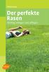 Christa Lung. Der perfekte Rasen. Richtig anlegen und pflegen. 3., aktualisierte Auflage 84 Farbfotos