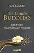 Jack Kornfield DIE LEHREN BUDDHAS. Ein Brevier buddhistischer Weisheit. Herausgegeben von Jack Kornfield unter Mitarbeit von Gil Fronsdal