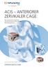 ACIS ANTERIORER ZERVIKALER CAGE. Ein umfassendes Implantate und Instrumentensystem für die Wirbelkörperfusion.