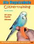 Clickertraining. Mit extra Kapitel: Zähmen. für Papageien, Sittiche und andere Vögel. AdlA. Ann M. Castro