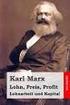 Karl Marx Lohnarbeit und Kapital / Lohn, Preis und Profit Gliederung und Leitfragen