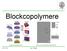 Blockcopolymere. Hanqiong Hu, Soft Matter 2014,10 Ward A. Lopes and Heinrich M. Jaeger, Nature von J. Slowik 1