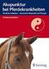 Christina Eul-Matern Akupunktur bei Pferdekrankheiten Westliche Indikation - chinesische Diagnostik und Therapie