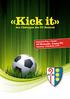 «Kick it» das Cluborgan des FC Reinach. Generalversammlung Freitag, 28. März 2014, 19:00 Uhr. Herzliche Gratulation zum Aufstieg