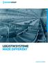 LOGISTIKSYSTEME MADE DIFFERENT LOGISTIC SYSTEMS