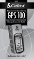 GPS 100. Wegweiser mit Kurzreferenz. Nothing comes close to a Cobra. Anleitungen für einen raschen Überblick. GLOBAL POSITIONING SYSTEM EMPFANGSGERÄT
