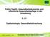 Public Health, Gesundheitsökonomie und öffentliche Gesundheitspflege in der Umsetzung 5. LV. Epidemiologie, Gesundheitsforschung