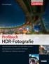 HDR-Fotografie. Profibuch. Atemberaubende Bilder mit HDR-Effekt erstellen Richtig belichten für perfekte HDR-Bilder HDR-Bilder per Software optimieren