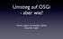 Umstieg auf OSGi - aber wie? Martin Lippert & Matthias Lübken akquinet it-agile