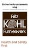 Sicherheitsunterweis ung. Für Fremdfirmen an Standorten der Fritz Kohl GmbH & KG. Health and Safety First