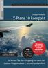 X-Plane 10 kompakt. So lernen Sie den Umgang mit dem beliebten Flugsimulator... schnell und einfach. Holger Reibold BRAIN-MEDIA.DE. Games.