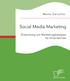 Garzotto, Marta: Social Media Marketing. Entwicklung von Marketingstrategien für Unternehmen, Hamburg, Diplomica Verlag GmbH 2016