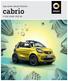 Das neue smart fortwo. cabrio. >> Let your city in.
