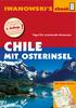 CHILE MIT OSTERINSEL IWANOWSKI S. 6. Auflage. Tipps für individuelle Entdecker. Mit vielen Karten. Individuelle Routen durch das ganze Land