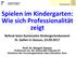 Spielen im Kindergarten: Wie sich Professionalität zeigt