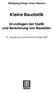 Wolfgang Krings, Artur Wanner. Kleine Baustatik. Grundlagen der Statik und Berechnung von Bauteilen. 13., aktualisierte und erweiterte Auflage 2005