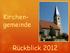 Kirchen- gemeinde. Rückblick 2012