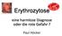 Erythrozytose. eine harmlose Diagnose oder die rote Gefahr? Paul Höcker