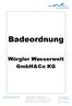 Badeordnung. Wörgler Wasserwelt GmbH&Co KG. Innsbrucker Straße Wörgl Österreich. Tel. +43 / (0)5332 / Fax +43 / (0)5332 /