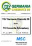 MSC. TSV Germania Chemnitz 08. FC Concordia Schneeberg. gegen. 01. Juni 2014 Anstoß: 15:00 Uhr. Maschinenservice Chemnitz GmbH. wird präsentiert von: