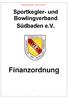 Finanzordnung SKVS Stand: Sportkegler- und Bowlingverband Südbaden e.v. Finanzordnung