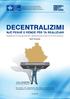 Instituti Kosovar për Qeverisje Lokale Kosovski Institut za Lokalnu Samoupravu DECENTRALIZIMI NJË PESHË E RËNDË PËR TA REALIZUAR