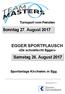 Sonntag 27. August EGGER SPORTPLAUSCH «De schnällscht Egger» Samstag 26. August 2017