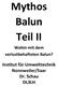 Mythos Balun Teil II. Wohin mit dem verlustbehafteten Balun? Institut für Umwelttechnik Nonnweiler/Saar Dr. Schau DL3LH