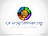 C# Programmierung. Eine Einführung in das.net Framework. C# Programmierung - Tag 6: Fortgesch. Programmierung