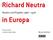 Richard Neutra. in Europa. Bauten und Projekte Klaus Leuschel und Marta Herford (Hg.)